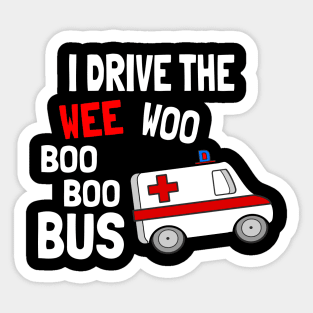 I drive the wee woo bus Sticker